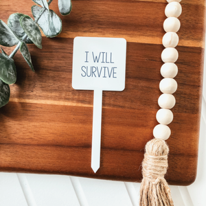 I Will Survive Plant Marker