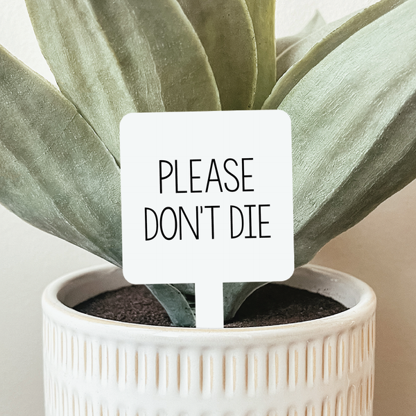 Please Don’t Die Plant Marker
