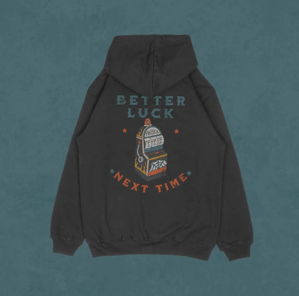 Better Luck Next Time Hoodie