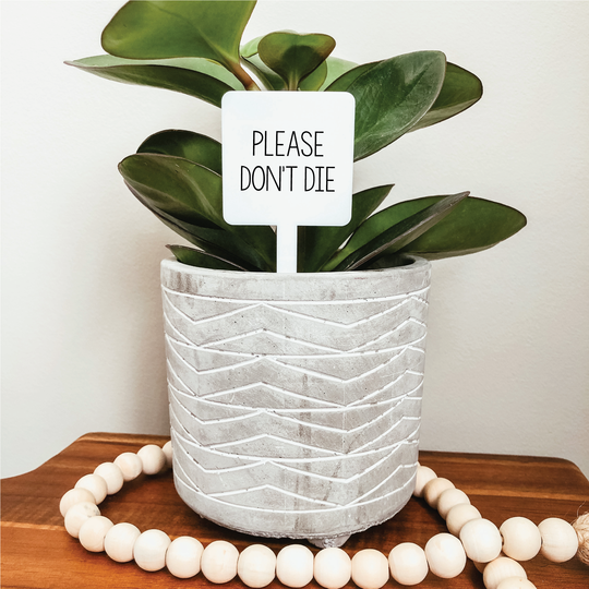 Please Don’t Die Plant Marker