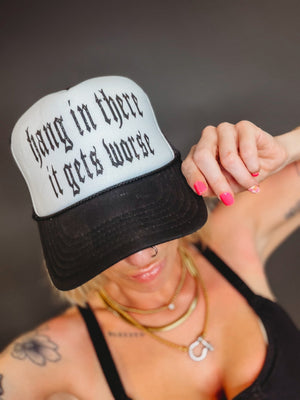 Hang in there, it gets worse trucker hat - The Rack Boutique ⚡️