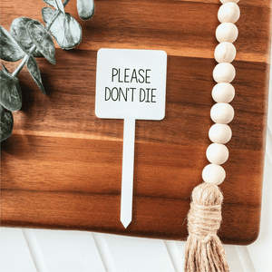 Please Don’t Die Plant Marker - The Rack Boutique ⚡️