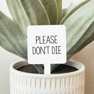 Please Don’t Die Plant Marker - The Rack Boutique ⚡️