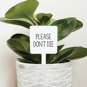 Please Don’t Die Plant Marker - The Rack Boutique ⚡️